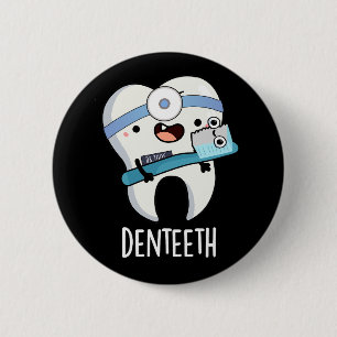 Denteeth Funny Dentist Pun Dark BG 6 Cm Round Badge