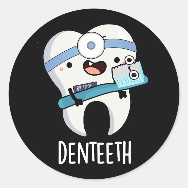 Denteeth Funny Dentist Pun Dark BG Classic Round Sticker (Front)
