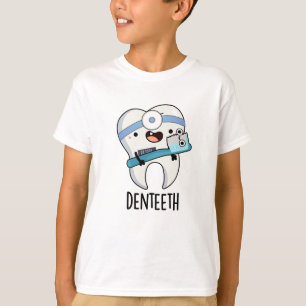 Denteeth Funny Dentist Pun T-Shirt