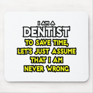 Dentist...Assume I Am Never Wrong Mouse Mat