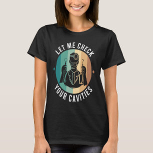 Dentist Cavities Dentistry Dental Hygienist Studen T-Shirt
