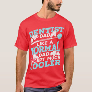 Dentist Dad Dental Surgeon Father Gift  T-Shirt