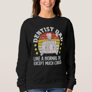 Dentist Dad Graphic For 1 Sweatshirt