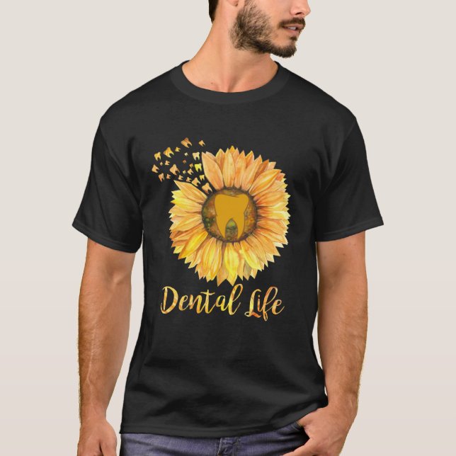 Dentist Dental Assistant Life Teeth Sunflower T-Shirt (Front)
