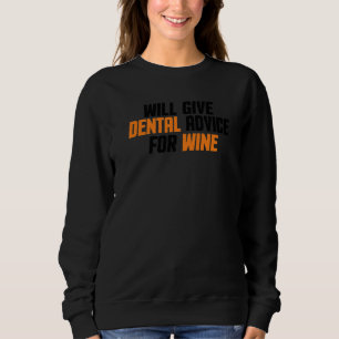 Dentist Dental Assistant Will Give Dental Advice F Sweatshirt