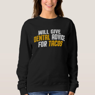 Dentist  Dental Assistant Will Give Dental Advice  Sweatshirt