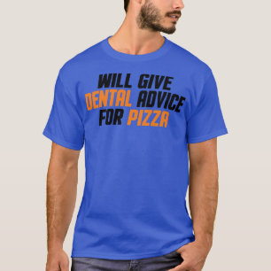 Dentist Dental Assistant, Will Give Dental Advice T-Shirt