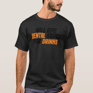 Dentist Dental Assistant Will Give Dental Advice T-Shirt