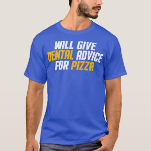 Dentist, Dental Assistant Will Give Dental Advice T-Shirt