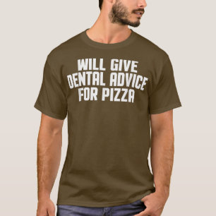 Dentist, Dental Assistant, Will Give Dental Advice T-Shirt