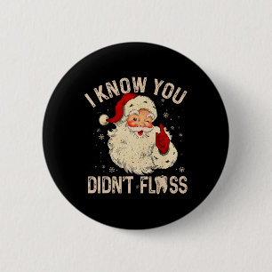 Dentist Dental Christmas Fun Santa I Know You Didn 6 Cm Round Badge