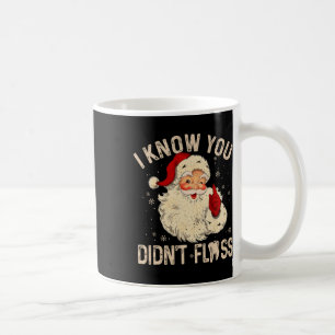 Dentist Dental Christmas Fun Santa I Know You Didn Coffee Mug