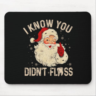 Dentist Dental Christmas Fun Santa I Know You Didn Mouse Mat