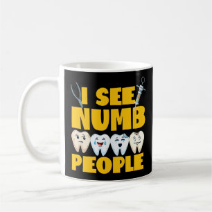 Dentist Dental I See Numb People Tooth Coffee Mug