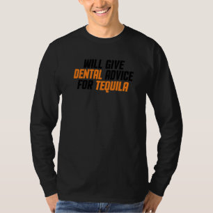 Dentist Dental Student Will Give Dental Advice Fo T-Shirt