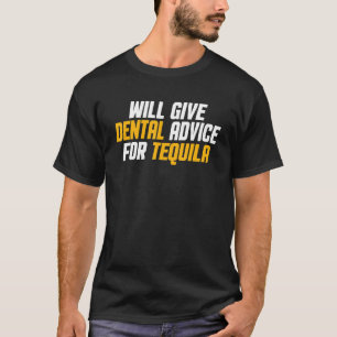 Dentist Dental Student Will Give Dental Advice Fo T-Shirt