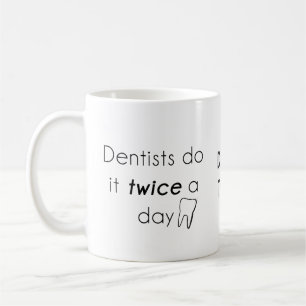 Dentist Do it! Coffee Mug