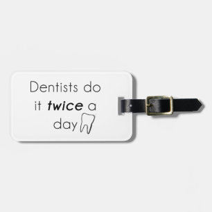 Dentist Do it! Luggage Tag
