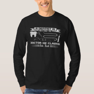 Dentist Funny Gift - A Dentist Is Only Half The Do T-Shirt