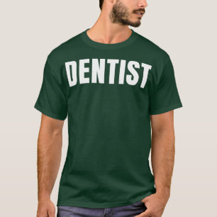 Dentist Funny Job Title Profession Birthday Gift I T-Shirt