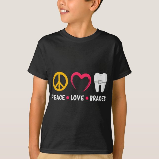 Dentist Funny Orthodontist Peace Love Braces T-Shirt (Front)