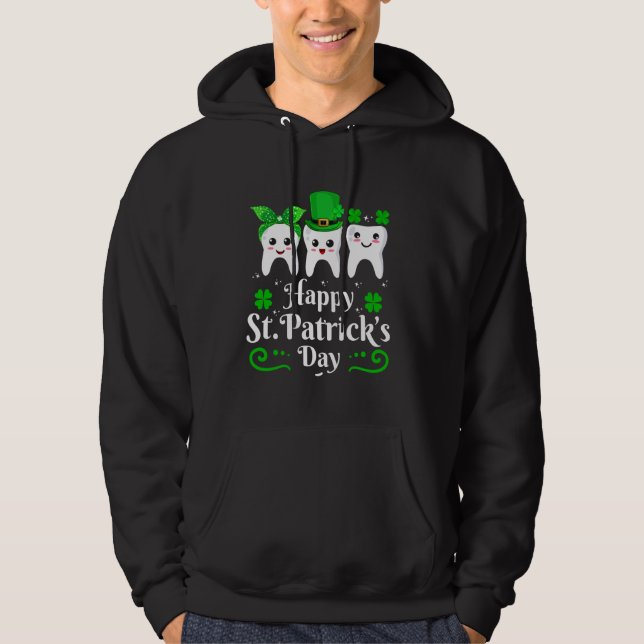 Dentist Happy St Patricks Day Dental Assistant Too Hoodie (Front)