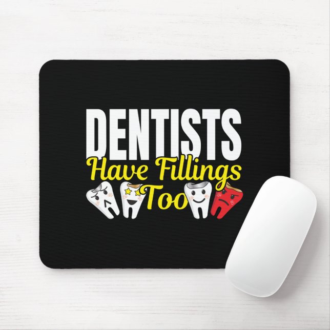 Dentist Have Fillings Too - Dental Feelings Pun Mouse Mat (With Mouse)