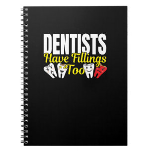 Dentist Have Fillings Too - Dental Feelings Pun Notebook