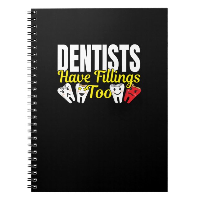 Dentist Have Fillings Too - Dental Feelings Pun Notebook (Front)