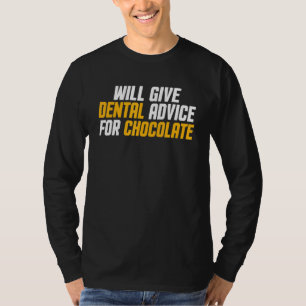 Dentist Hygienist Will Give Dental Advice For Cho T-Shirt