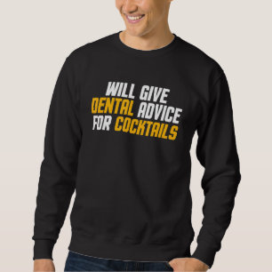 Dentist  Hygienist Will Give Dental Advice For Coc Sweatshirt