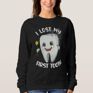 Dentist I Lost My First Tooth Dental Practice Zahn Sweatshirt