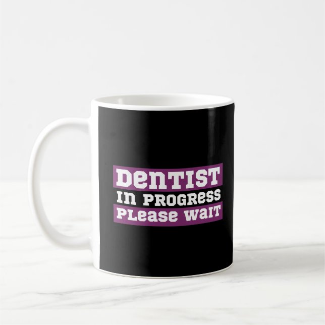 dentist In Progress Please Wait Coffee Mug (Left)