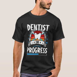 Dentist In Progress Trainee Student  T-Shirt