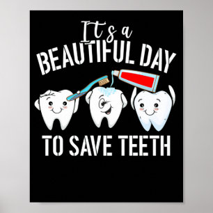 Dentist It's a Beautiful Day to Save Teeth Dental Poster