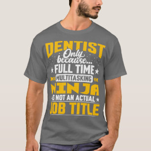 Dentist Job Title Funny Dental Oral Doctor Gift T-Shirt