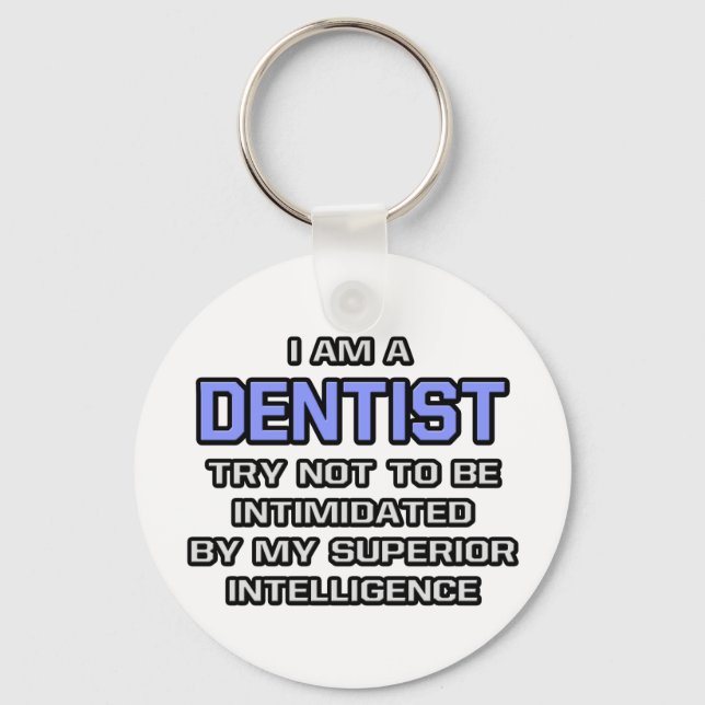Dentist Joke ... Superior Intelligence Key Ring (Front)
