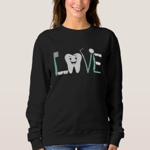 Dentist LOVE Teeth Dental Hygiene Humour Funny Gif Sweatshirt