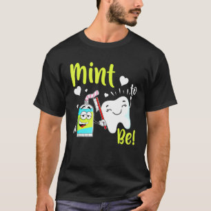 Dentist Mint To Be Tooth Dental Hygienist T-Shirt