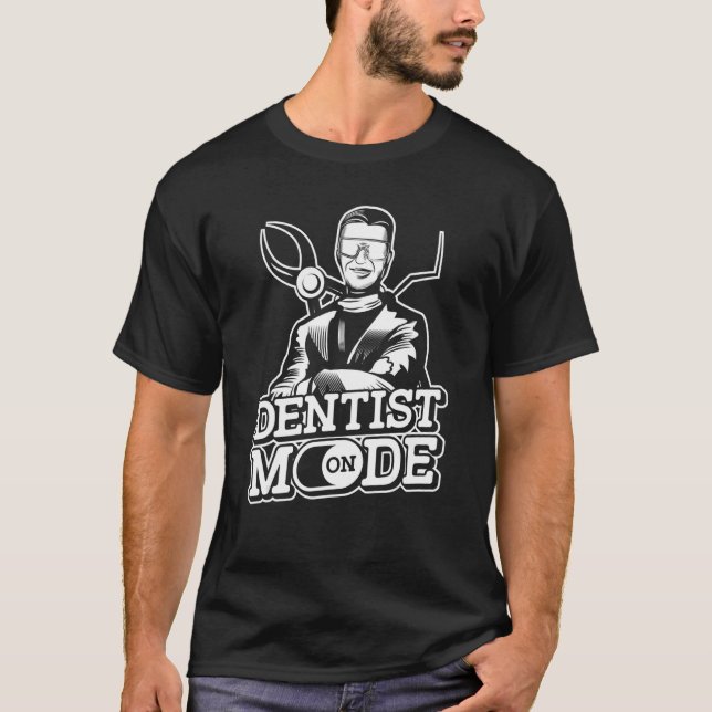 Dentist Mode On  Dentistry Dental Health Tooth Tee (Front)