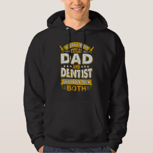 Dentist Mouth Doctor Oral Hygiene Dental Father's Hoodie
