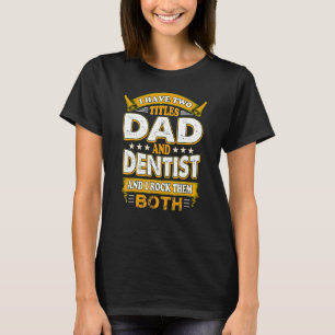 Dentist Mouth Doctor Oral Hygiene Dental Father's  T-Shirt
