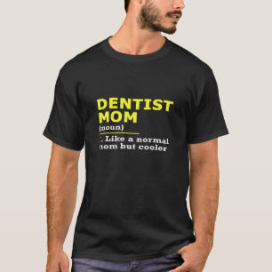 Dentist Mum Definition T-Shirt