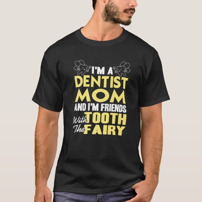 Dentist Mum & I'm Friends With The Tooth Fairy Pre T-Shirt (Front)