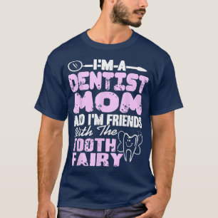 Dentist Mum & I'm Friends With The Tooth Fairy Pre T-Shirt