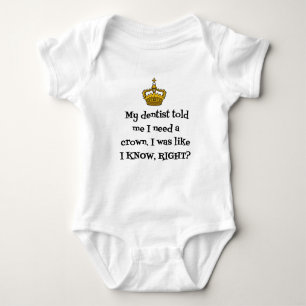 DENTIST  NEED CROWN BABY BODYSUIT