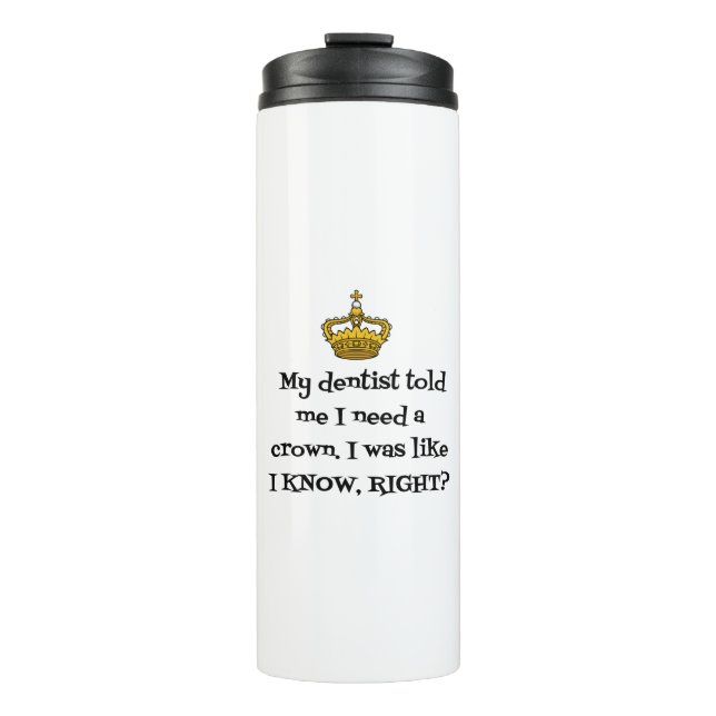 DENTIST  NEED CROWN THERMAL TUMBLER (Front)