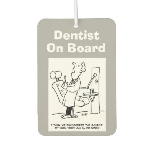 Dentist on board. Funny cartoon about Dentists. Car Air Freshener