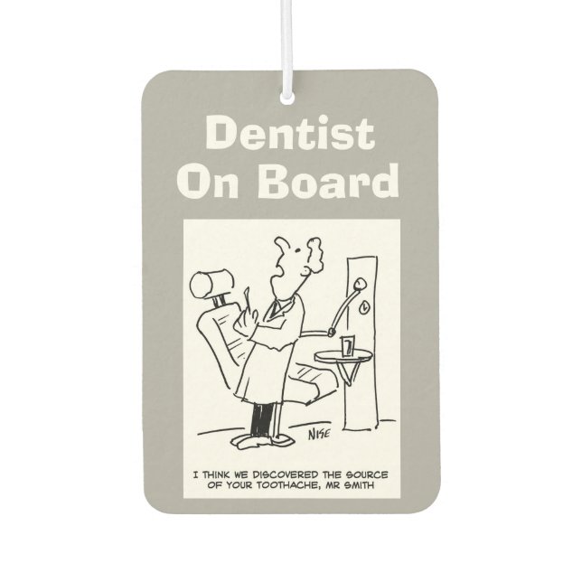 Dentist on board. Funny cartoon about Dentists. Car Air Freshener (Front)