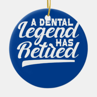 Dentist Orthodontist A Dental Legend Has Retired Ceramic Tree Decoration